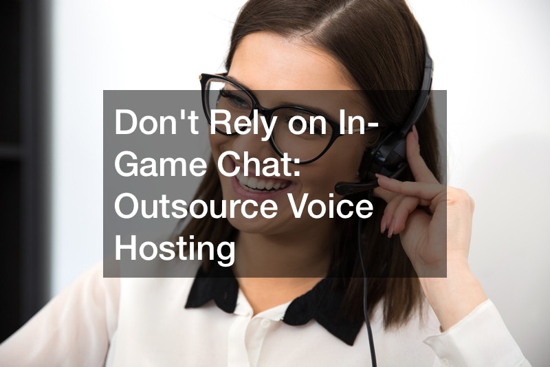 Dont Rely on In-Game Chat  Outsource Voice Hosting