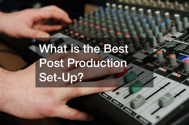What is the Best Post Production Set-Up?