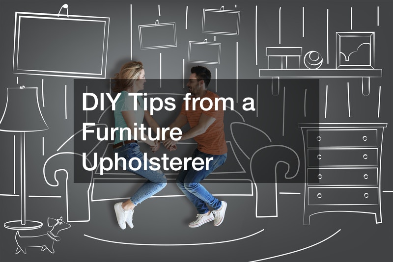 DIY Tips from a Furniture Upholsterer