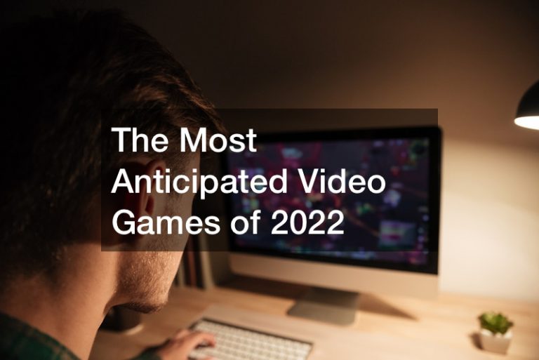 The Most Anticipated Video Games of 2022