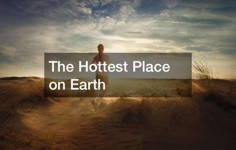 The Hottest Place on Earth