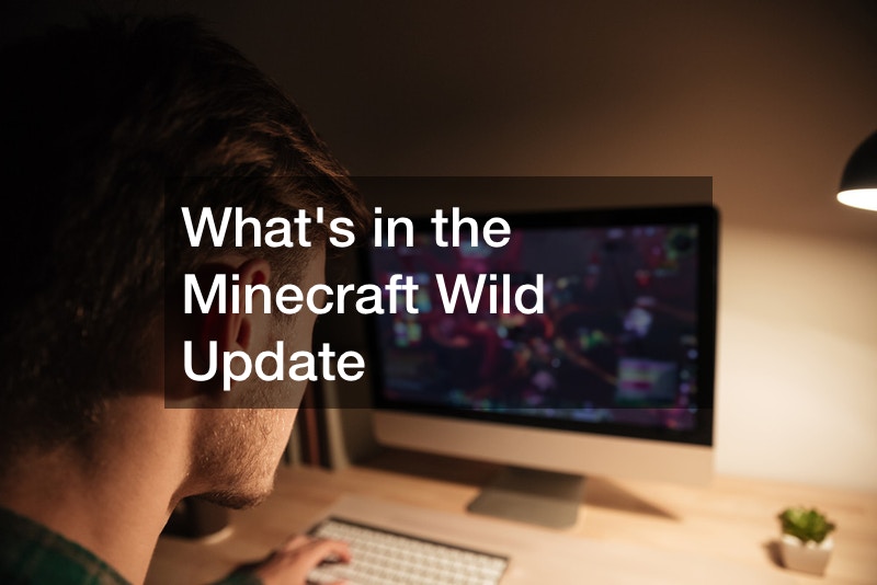 Whats in the Minecraft Wild Update
