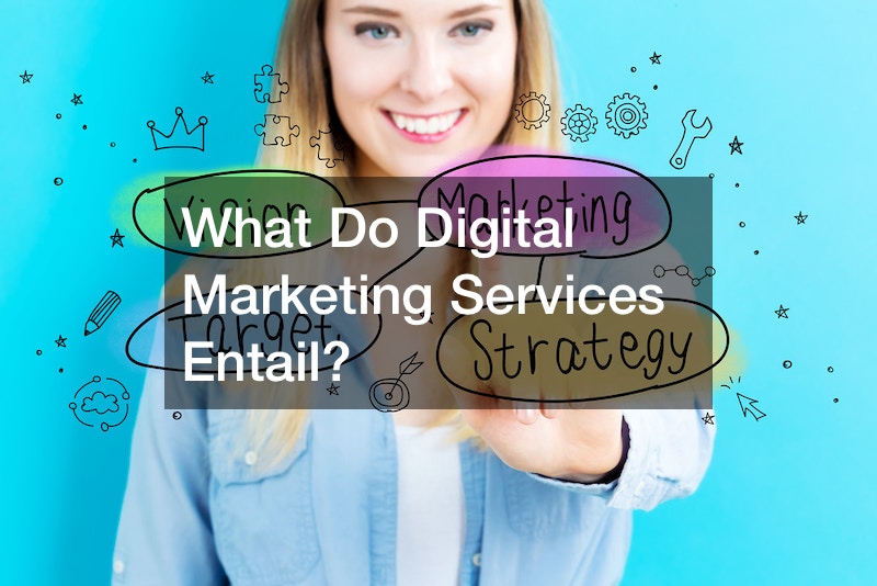 What Do Digital Marketing Services Entail?
