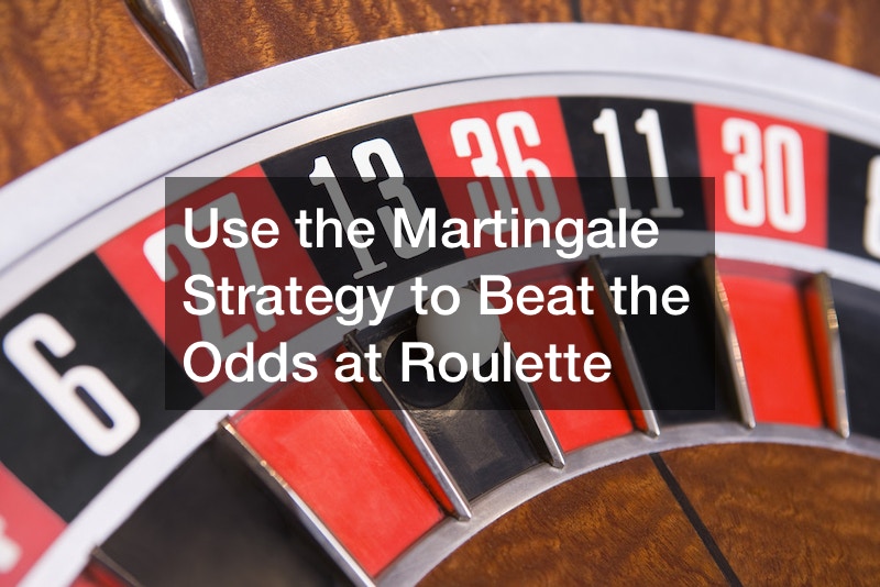 Use the Martingale Strategy to Beat the Odds at Roulette