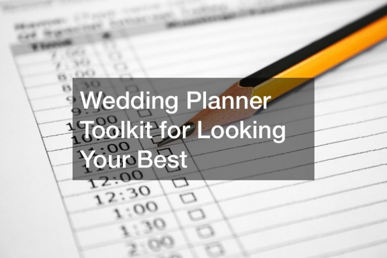 Wedding Planner Toolkit for Looking Your Best