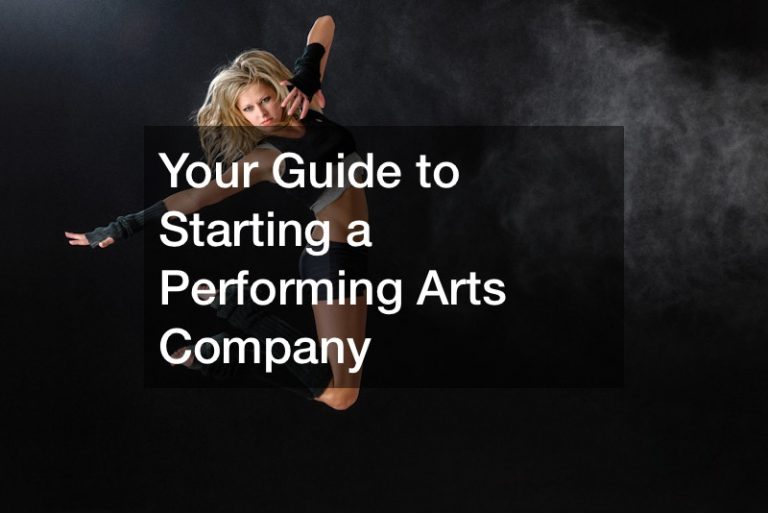 Your Guide to Starting a Performing Arts Company