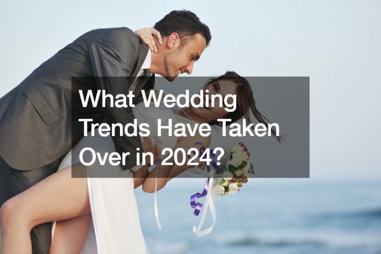 What Wedding Trends Have Taken Over in 2024?