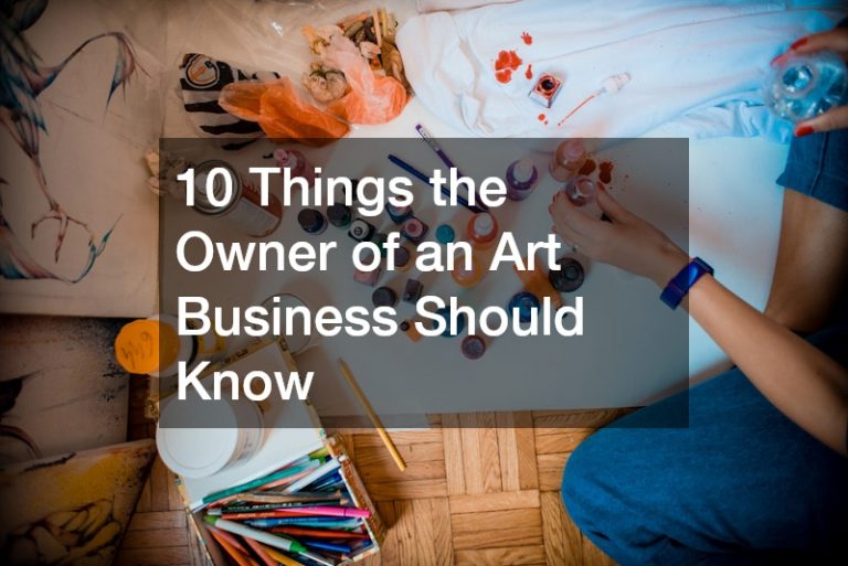 10 Things the Owner of an Art Business Should Know